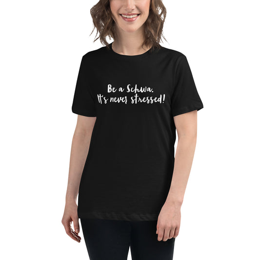 Be a schwa Women's Relaxed T-Shirt Reading teacher educator gift science of reading book coach interventionist schwa phonics